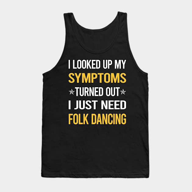 My Symptoms Folk Dancing Dance Dancer Tank Top by symptomovertake